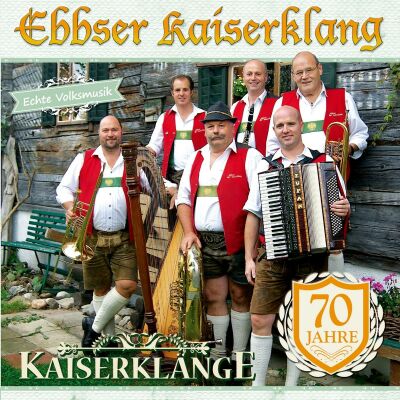 Ebbser Kaiserklang - Kaiserklänge: 70 Jahre