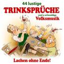 44 lustige Trinksprueche u.a schneidige Volksmusik...