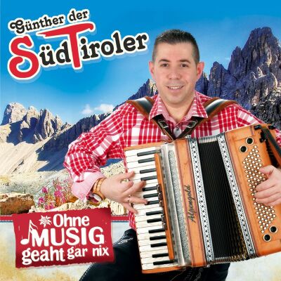 Günther Der Südtiroler - Ohne Musig Geaht Gar Nix