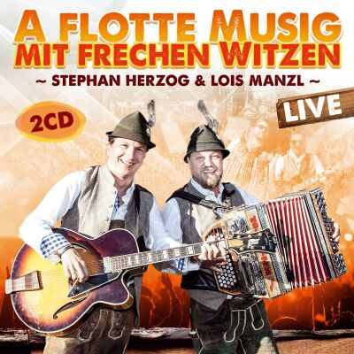 Stephan Herzog & Lois Manzl - A Flotte Musig Mit Frechen Witzen: Live