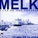 Melk & Luz De Gas Project - La Voz De Tu Alma
