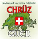 Chrüz + Quer - Ländlermusik Und Schöne Jodell