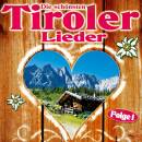 Die schoensten Tiroler Lieder, Folge 1 (Diverse Interpreten)