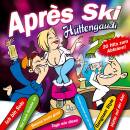 Apres Ski Huettengaudi (Diverse Interpreten)