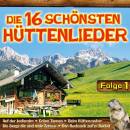 Die 16 schoensten Huettenlieder, Folge 1 (Diverse...