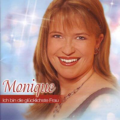 Monique - Ich Bin Die Glücklichste Frau