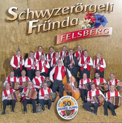 Schwyzerörgelifründa Felsberg - 50 Jahre Jung