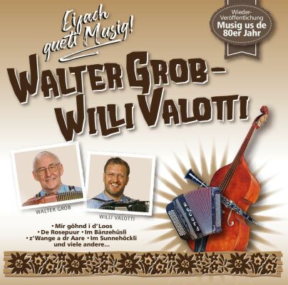 Walter Grob Willi Valotti - Eifach Gueti Musig!