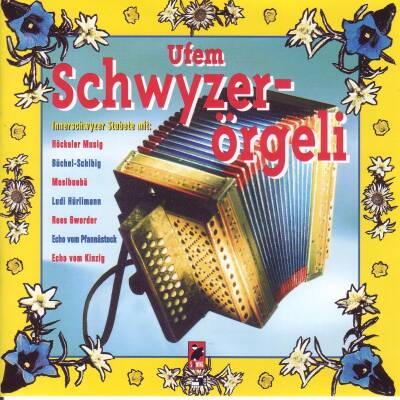 Ufem Schwyzeroergeli (Diverse Interpreten)