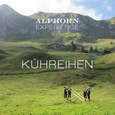 Alphorn Experience - Kühreihen