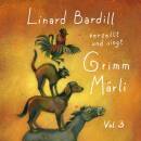 Bardill Linard - Verzellt Und Singt Grimm Maerli (VOL.3)