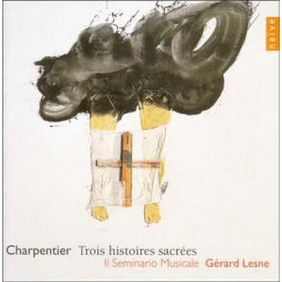 Charpentier Marc-Antoine - Trois Histoires Sacrees (Lesne)