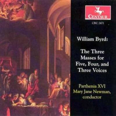 Byrd William - The Three Masses (Parthenia XVI / Newman Mary Jane)