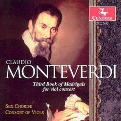 Monteverdi Claudio - Third Book Of Madrigals (Sex Chordae Consort of Viols)