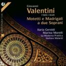 Valentini Giovanni - Motets & Madrigals f. 2 Sopranos