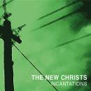 New Christs, The - Incantations