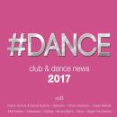 #dance 2017:club & Dance News, Vol.3 (Diverse...