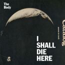 Body, The - Shall I Die Here