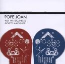 Pope Joan - Hot Water, Lines And Rickety Machines