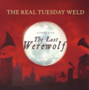 Real Tuesday Weld, The - Last Werewolf, The