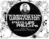 Phillips Washington - Washington Phillips And His...