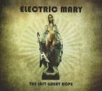 Electric Mary - Last Great Hope, The