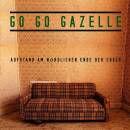 Go Go Gazelle - Aufstand Am Nordlichen Ende Der Couch