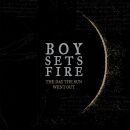 Boysetsfire - Day Sun Went Out, The