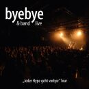 Byebye & Band - Live: Jeder Hype Geht Vorbye Tour