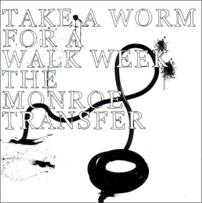 Take A Worm For A Walk - Monroe Transfer, The