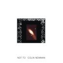 Newman Colin - Not To