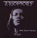 Ektomorf - What Doesnt Kill Me....