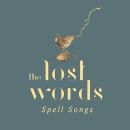 Lost Words The: Spell Songs - Lost Words: Spell Songs,...