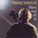 Hohler Franz - Weni Mol Alt Bi