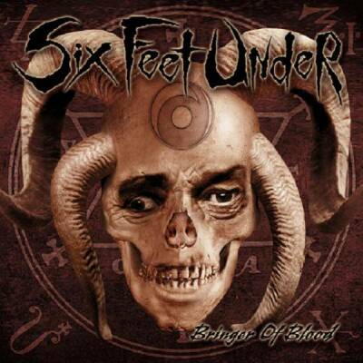 Six Feet Under - Bringer Of Blood