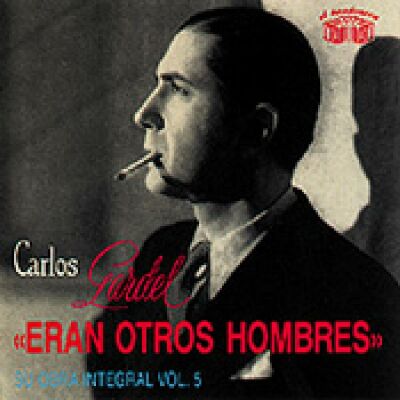 Gardel Carlos - Eran Otros Hombres