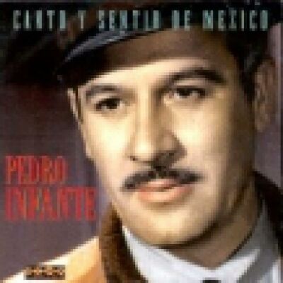 Infante Pedro - Canto Y Sentir De Mexico