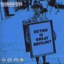 Holloways - SO THIS IS GREAT BRITAIN?