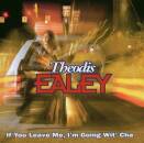 Ealey Theodis - IF YOU LEAVE ME, I´M..