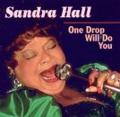 Hall Sandra - One Drop Will Do You