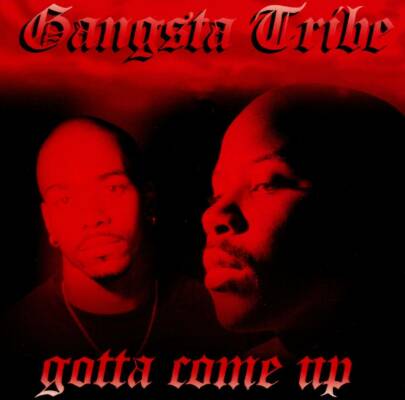 Gangsta Tribe - GOTTA COME UP