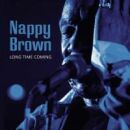 Brown Nappy - Long Time Coming