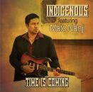 Indigenous - Time Is Coming