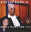 Belfour Robert - Whats Wrong With You
