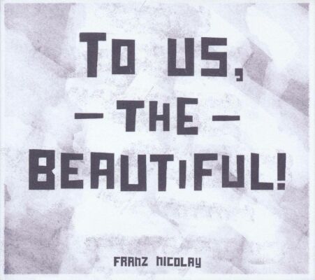 Nicolay Franz - To Us,The Beautiful!