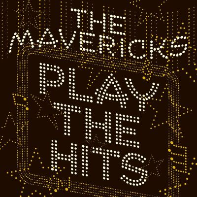 Mavericks - Play The Hits