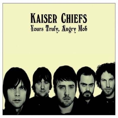 Kaiser Chiefs - YOURS TRULY ANGRY MOB