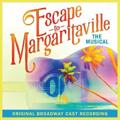 Broadway Cast Recording - Escape To Margaritaville