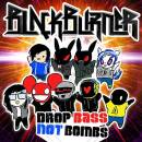 Blackburner - DROP BASS NOT BOMBS