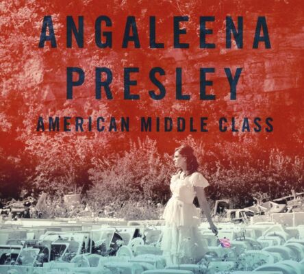 Presley Angaleena - AMERICAN MIDDLE CLASS